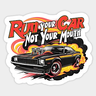 Run your car not your mouth fun race tee Sticker